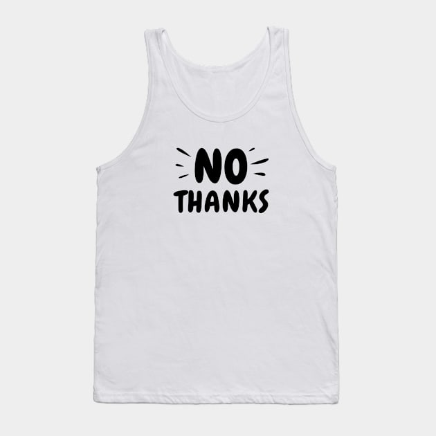 No thanks typography design Tank Top by BrightLightArts